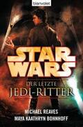 Reaves / Bohnhoff |  Star Wars(TM) Der letzte Jedi-Ritter | Buch |  Sack Fachmedien