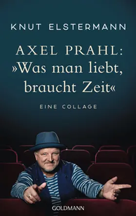 Elstermann / Prahl |  Axel Prahl: 'Was man liebt, braucht Zeit' | Buch |  Sack Fachmedien