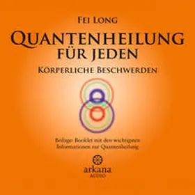 Long |  Quantenheilung für jeden - Körperliche Beschwerden | Sonstiges |  Sack Fachmedien