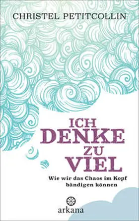 Petitcollin |  Ich denke zu viel | Buch |  Sack Fachmedien