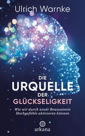 Warnke |  Die Urquelle der Glückseligkeit | Buch |  Sack Fachmedien