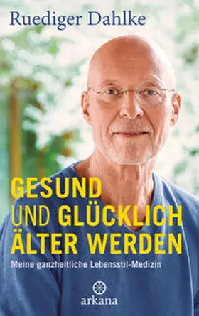 Dahlke |  Gesund und glücklich älter werden | Buch |  Sack Fachmedien