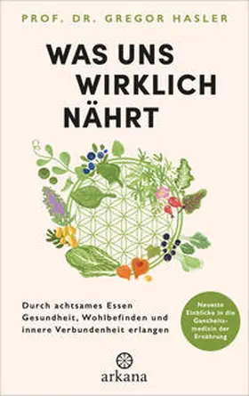Hasler |  Was uns wirklich nährt | Buch |  Sack Fachmedien