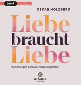Holzberg |  Liebe braucht Liebe | Sonstiges |  Sack Fachmedien