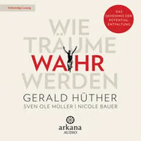 Hüther / Müller / Bauer |  Wie Träume wahr werden | Sonstiges |  Sack Fachmedien
