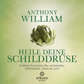 William |  Heile deine Schilddrüse | Sonstiges |  Sack Fachmedien