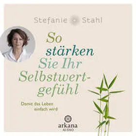 Stahl |  So stärken Sie Ihr Selbstwertgefühl | Sonstiges |  Sack Fachmedien