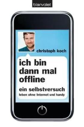 Koch | Ich bin dann mal offline | Buch | 978-3-442-37591-2 | sack.de