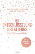 Blackburn / Epel |  Die Entschlüsselung des Alterns | Buch |  Sack Fachmedien