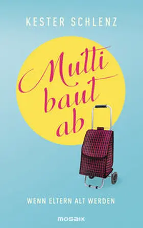 Schlenz |  Mutti baut ab | Buch |  Sack Fachmedien