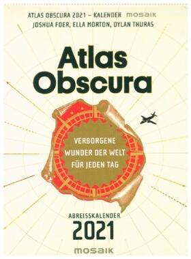 Foer / Morton / Thuras | Atlas Obscura - Abreißkalender 2021 | Sonstiges | 978-3-442-39365-7 | sack.de