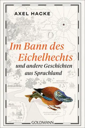 Hacke |  Im Bann des Eichelhechts und andere Geschichten aus Sprachland | Buch |  Sack Fachmedien