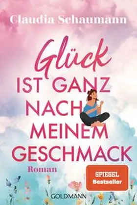 Schaumann |  Glück ist ganz nach meinem Geschmack | Buch |  Sack Fachmedien