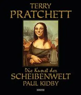 Pratchett / Kidby |  Die Kunst der Scheibenwelt | Buch |  Sack Fachmedien