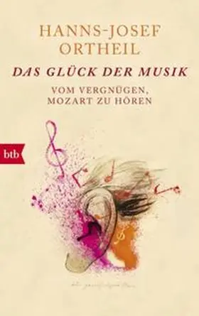 Ortheil | Das Glück der Musik | Buch | 978-3-442-71351-6 | www.sack.de