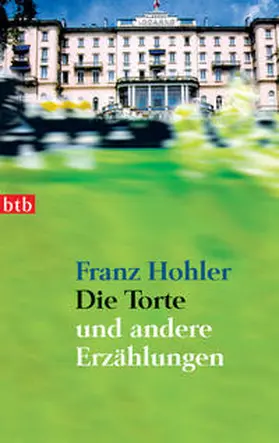 Hohler |  Die Torte und andere Erzählungen | Buch |  Sack Fachmedien