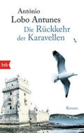 Lobo Antunes |  Die Rückkehr der Karavellen | Buch |  Sack Fachmedien