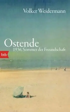 Weidermann |  Ostende. 1936, Sommer der Freundschaft | Buch |  Sack Fachmedien