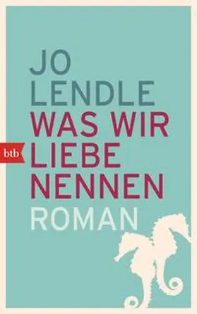 Lendle |  Was wir Liebe nennen | Buch |  Sack Fachmedien