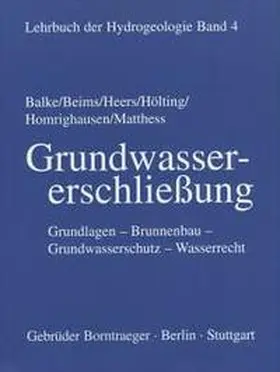 Balke / Beims / Heers |  Lehrbuch der Hydrogeologie 4. Grundwassererschließung | Buch |  Sack Fachmedien