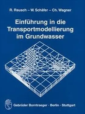 Rausch / Schäfer / Wagner |  Einführung in die Transportmodellierung im Grundwasser | Buch |  Sack Fachmedien