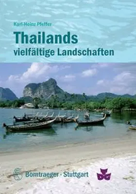 Pfeffer / Deutsch-Thailändische Gesellschaft |  Thailands vielfältige Landschaften: Geologie und Relief, Klima, Vegetation und Nutzung | Buch |  Sack Fachmedien