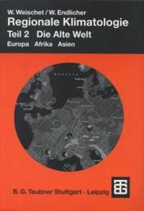 Weischet / Endlicher / Blümel |  Regionale Klimatologie | Buch |  Sack Fachmedien