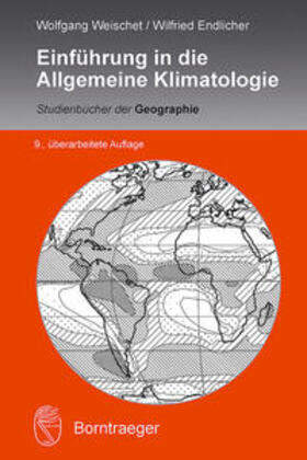 Weischet / Endlicher | Einführung in die Allgemeine Klimatologie | Buch | 978-3-443-07155-4 | sack.de