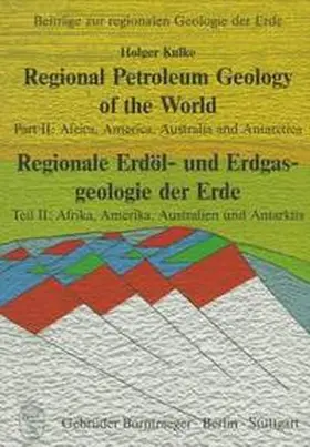 Kulke |  Regional Petroleum Geology of the World /Regionale Erdöl- und Erdgasgeologie der Erde / Africa, America, Australia and Antarctica /Afrika, Amerika, Australien und Antarktis | Buch |  Sack Fachmedien