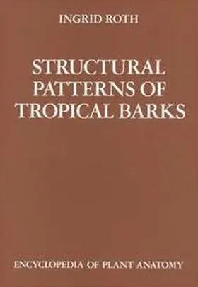 Roth / Braun / Carlquist |  Handbuch der Pflanzenanatomie. Encyclopedia of plant anatomy. Traité d'anatomie végétale / Structural Pattern of Tropical Barks | Buch |  Sack Fachmedien