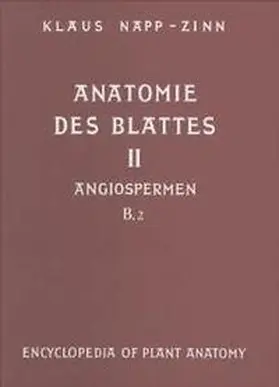 Napp-Zinn / Braun / Carlquist |  Handbuch der Pflanzenanatomie. Encyclopedia of plant anatomy. Traité d'anatomie végétale / Anatomie des Blattes. II: Blattanatomie der Angiospermen / B. Experimentelle und ökologische Anatomie des Angiospermenblattes | Buch |  Sack Fachmedien