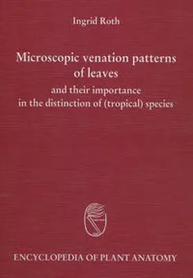 Roth / Braun / Carlquist |  Handbuch der Pflanzenanatomie. Encyclopedia of plant anatomy. Traité d'anatomie végétale / Microscopic Venation Patterns of Leaves and their importance in the Distinction of (Tropical) Species | Buch |  Sack Fachmedien