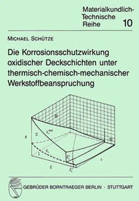 Schütze |  Die Korrosionsschutzwirkung oxidischer Deckschichten unter thermisch-chemisch-mechanischer Werkstoffbeanspruchung | Buch |  Sack Fachmedien