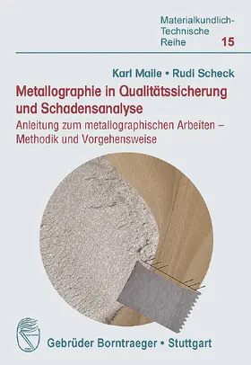 Maile / Scheck |  Metallographie in Qualitätssicherung und Schadensanalyse | Buch |  Sack Fachmedien