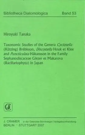 Tanaka |  Taxonomic Studies of the Genera Cyclotella (Kützing) Brebisson, Discostella Houk et Klee and Puncticulata Hakansson in the Family Sephanodiscaceae Glezer et Makarova (Bacillariophyta) in Japan | Buch |  Sack Fachmedien