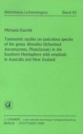 Kaschik | Taxonomic studies on saxicolous species of the genus Rinodina (lichenized Ascomycetes, Physciaceae) in the Southern Hemisphere with emphasis in Australia and New Zealand | Buch | 978-3-443-58072-8 | sack.de