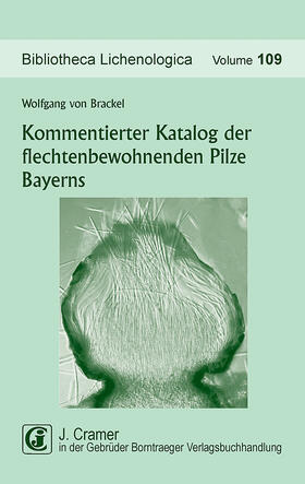 Brackel | Kommentierter Katalog der flechtenbewohnenden Pilze Bayerns | Buch | 978-3-443-58088-9 | sack.de