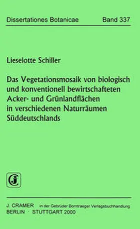 Schiller |  Das Vegetationsmosaik von biologisch und konventionell bewirtschafteten Acker- und Grünlandflächen in verschiedenen Naturräumen Süddeutschlands | Buch |  Sack Fachmedien