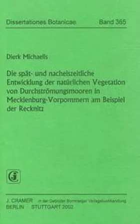 Michaelis |  Die spät- und nacheiszeitliche Entwicklung der natürlichen Vegetation von Durchströmungsmooren in Mecklenburg-Vorpommern am Beispiel der Recknitz | Buch |  Sack Fachmedien