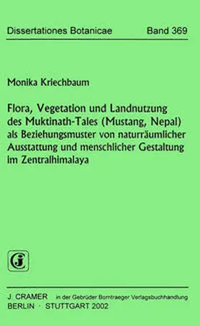 Kriechbaum |  Flora, Vegetation und Landnutzung des Muktinath-Tales (Mustang, Nepal) als Beziehungsmuster von naturräumlicher Ausstattung und menschlicher Gestaltung im Zentralhimalaya | Buch |  Sack Fachmedien