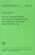 Baumann |  On the Vegetation History of Calcareous Grasslands in the  Franconian Jura (Germany) since the Bronze Age | Buch |  Sack Fachmedien
