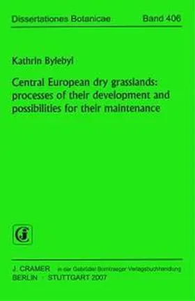 Bylebyl |  Central European dry grasslands: processes of their development and possibilities for their maintenance | Buch |  Sack Fachmedien