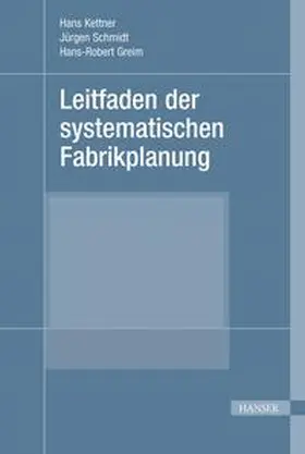 Kettner / Schmidt / Greim |  Leitfaden der systematischen Fabrikplanung | Buch |  Sack Fachmedien