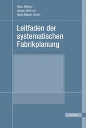 Kettner / Schmidt / Greim |  Leitfaden der systematischen Fabrikplanung | Buch |  Sack Fachmedien