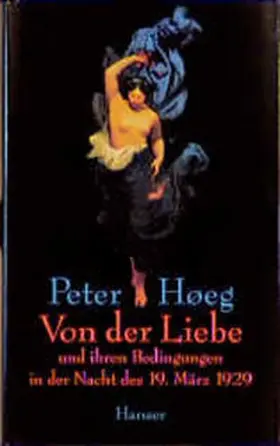 Hoeg |  Von der Liebe und ihren Bedingungen in der Nacht des 19. März 1929 | Buch |  Sack Fachmedien
