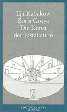 Groys / Kabakow |  Die Kunst der Installation | Buch |  Sack Fachmedien