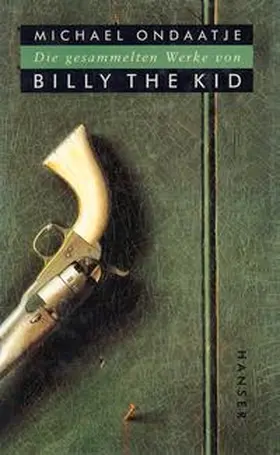 Ondaatje |  Die gesammelten Werke von Billy the Kid | Buch |  Sack Fachmedien