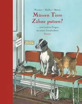 Wiesner / Müller / Mattei |  Müssen Tiere Zähne putzen? | Buch |  Sack Fachmedien