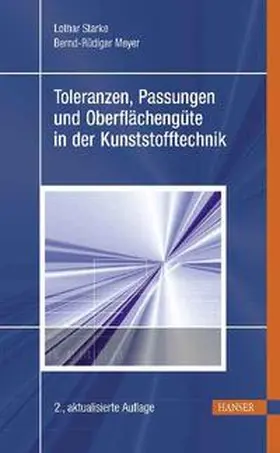 Starke / Meyer |  Toleranzen, Passungen und Oberflächengüte in der Kunststofftechnik | Buch |  Sack Fachmedien