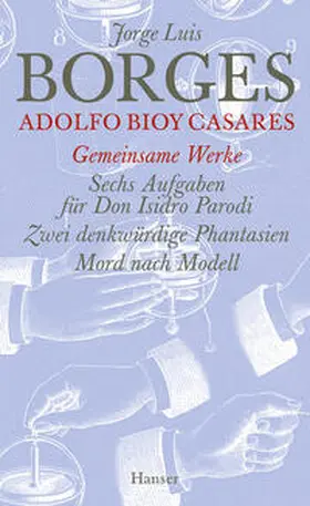Borges / Bioy Casares / Haefs |  Gesammelte Werke 11. Der gemeinsamen Werke erster Teil | Buch |  Sack Fachmedien